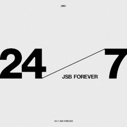 24/7 ~JSB FOREVER~