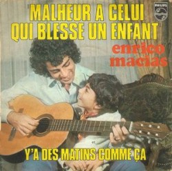 Malheur à celui qui blesse un enfant / Y'a des matins comme ça