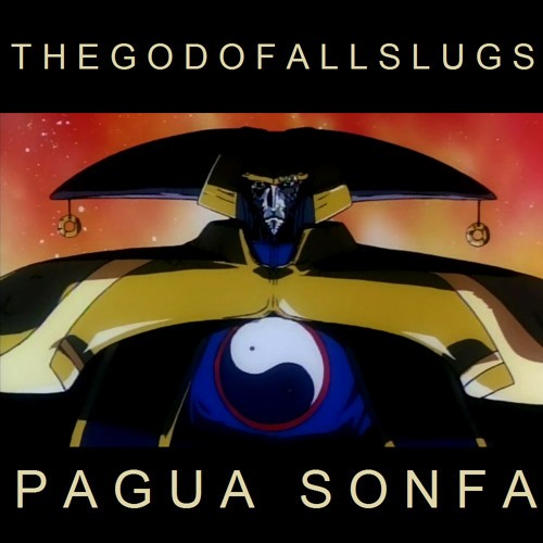 GOD OF ALL SLUGS (Pagua Sonfa)