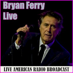 Bryan Ferry – Live