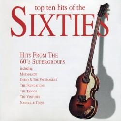 Top Ten Hits of the Sixties: Hits From the 60's Supergroups