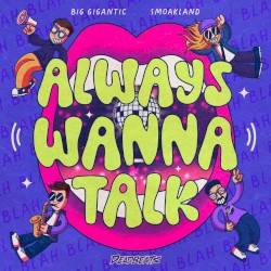 Always Wanna Talk