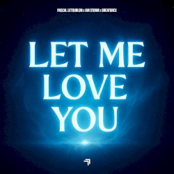 Let Me Love You