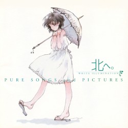 北へ。 WHITE ILLUMINATION PURE SONGS and PICTURES