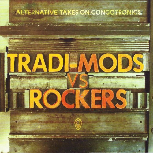 Tradi-Mods Vs. Rockers: Alternative Takes on Congotronics