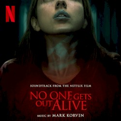 No One Gets Out Alive: Soundtrack from the Netflix Film