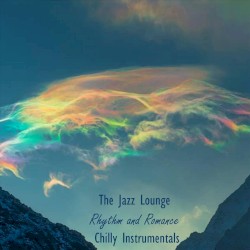 The Jazz Lounge Rhythm and Romance Chilly Instrumentals