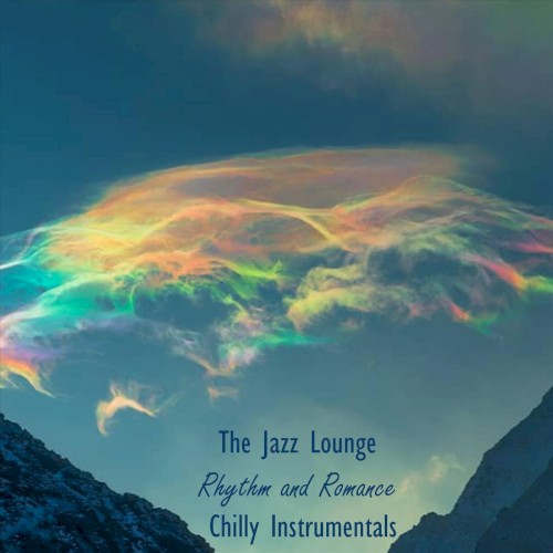 The Jazz Lounge Rhythm and Romance Chilly Instrumentals