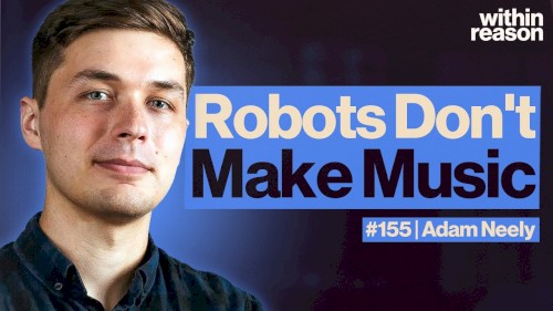 Within Reason #155, “AI Music is Not Music”