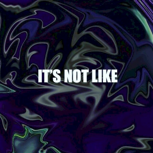 It’s Not Like