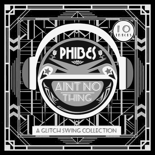“Ain’t No Thing” A Glitch Swing Collection