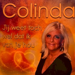 Jij weet toch wel dat ik van je hou