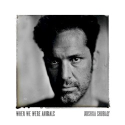 When We Were Animals