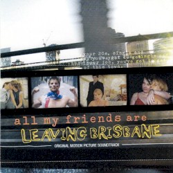 All My Friends Are Leaving Brisbane