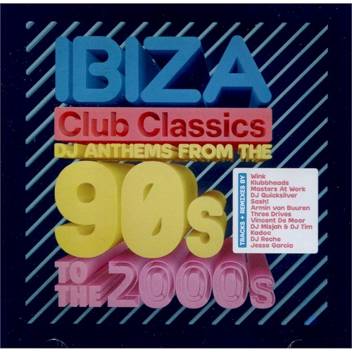 Ibiza Club Classics DJ Anthems From The 90s To The 2000s