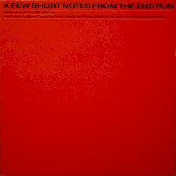 A Few Short Notes From The End Run