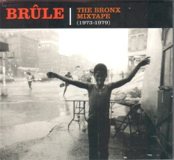 Brûle - The Bronx Mixtape (1973-1979)
