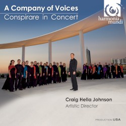 A Company of Voices: Conspirare in Concert