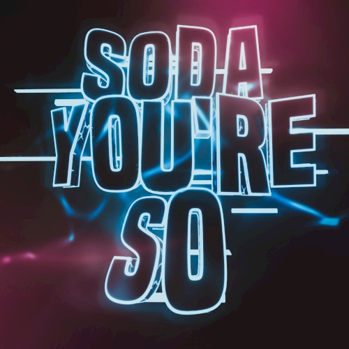 Soda You’re So