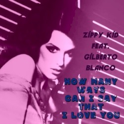 How Many Ways Can I Say That I Love You