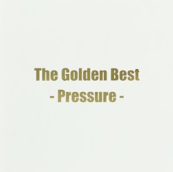 ザ・ゴールデンベスト -Pressure-