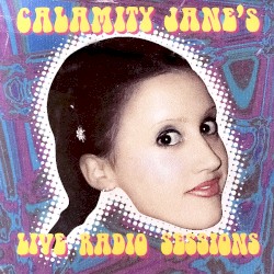 Calamity Jane’s Live Radio Sessions