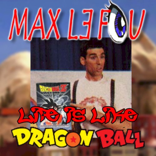 Life is like Dragon Ball