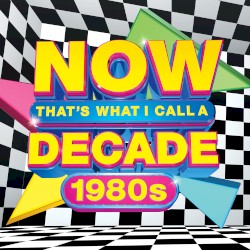 NOW That’s What I Call a Decade: 1980s