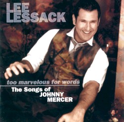 Too Marvelous for Words: The Songs of Johnny Mercer