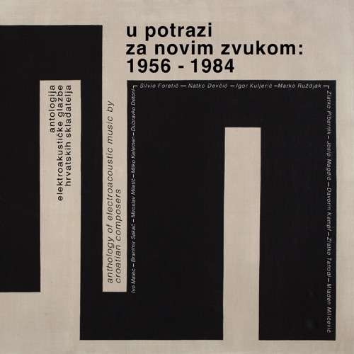 U potrazi za novim zvukom: 1956-1984: Antologija elektroakustičke glazbe hrvatskih skladatelja