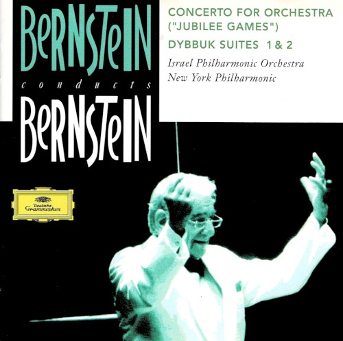 Bernstein Conducts Bernstein - Concerto for Orchestra - Dybbuk Suites 1 & 2