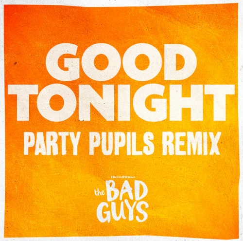 Good Tonight (from The Bad Guys) (Party Pupils remix)