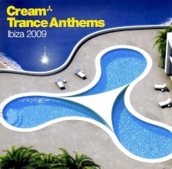 Cream Trance Anthems: Ibiza 2009