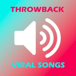 Throwback Viral Songs