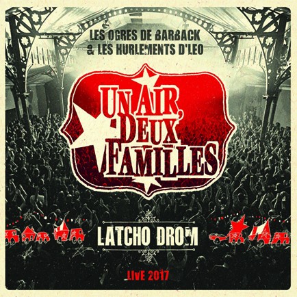 Un air, deux familles: Latcho Drom - Live 2017