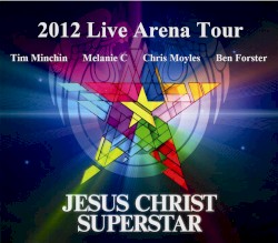 Jesus Christ Superstar 2012 Arena Tour