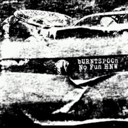 bURNTSPOOn / No Fun HNW