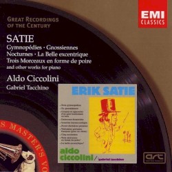 Gymnopédies / Gnossiennes / Nocturnes / La Belle Excentrique / Trois Morceaux en forme de poire (and other works for piano)