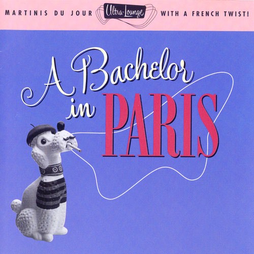 Ultra-Lounge, Volume 10: A Bachelor in Paris