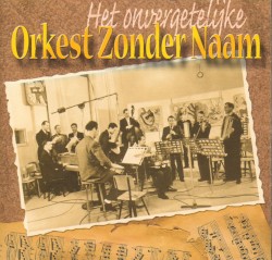 Het onvergetelijke Orkest Zonder Naam