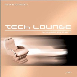 Turn Up the Bass Presents Tech Lounge (The Essential Underground Edition)