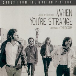 When You’re Strange: Songs From the Motion Picture