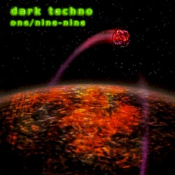 Dark Techno: One/Nine-Nine