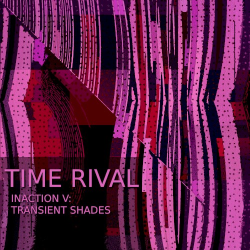 Inaction V: Transient Shades