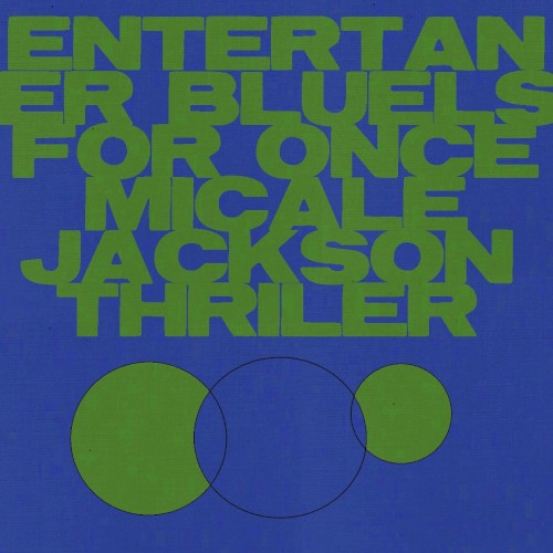 ENTERTANERS BLUELS FOR ONCE MICALE JACKSON THRILER