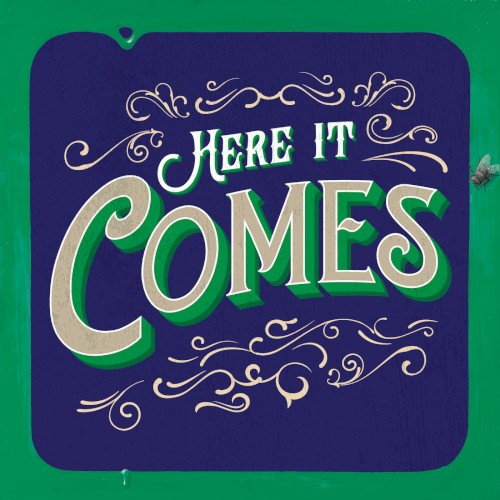 Here It Comes
