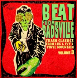 Beat From Badsville: Trash Classics From Lux and Ivy’s Vinyl Mountain, Vol. 3