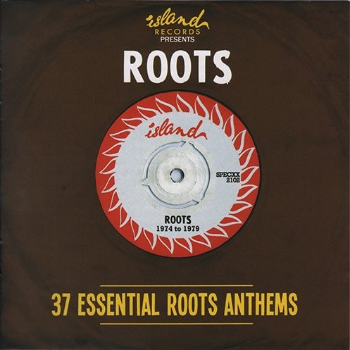 Island Records presents: Roots: 37 Essential Roots Anthems