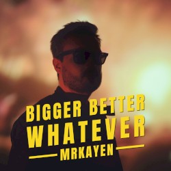 Bigger Better Whatever