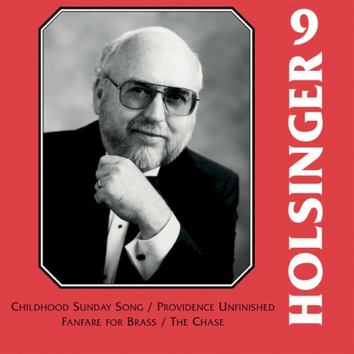 The Symphonic Wind Music of David R. Holsinger, Volume 9